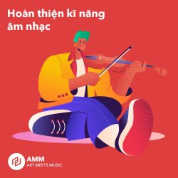 Hoàn Thiện Kĩ Năng Âm Nhạc Hoàn thiện kĩ năng âm nhạc